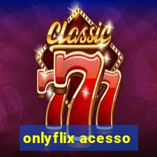 onlyflix acesso